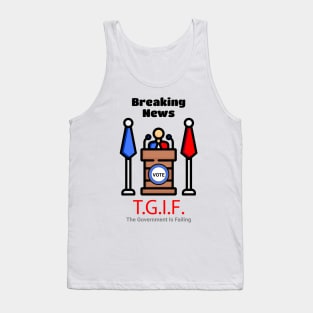 Breaking News T.G.I.F. The Government Is Failing Tank Top